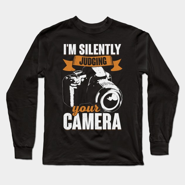 I'm Silently Judging Your Camera Photographer Gift Long Sleeve T-Shirt by Dolde08